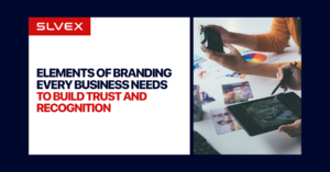 Elements of Branding Every Business Needs to Build Trust and Recognition
