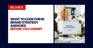 What to Look for in Brand Strategy Agencies Before You Commit
