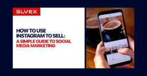 How to Use Instagram to Sell: A Simple Guide to Social Media Marketing