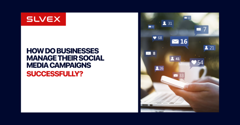 How Do Businesses Manage Their Social Media Campaigns Successfully?