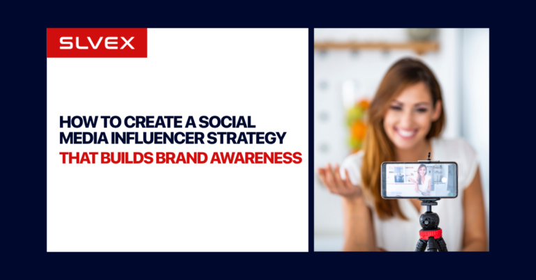 How to Create a Social Media Influencer Strategy That Builds Brand Awareness